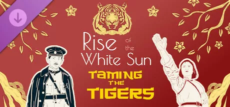 Rise Of The White Sun – 白日升 > DLC > Rise of the White Sun – Taming the Tigers