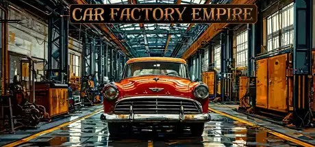 汽车工厂帝国 Car Factory Empire