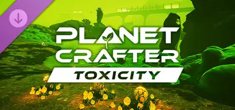 星球工匠The Planet Crafter – Toxicity