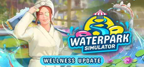 水上乐园模拟器 Waterpark Simulator The Wellness