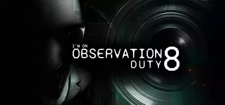 我在执行观察任务 8 I’m on Observation Duty 8