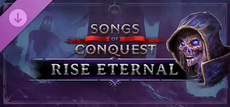 征服之歌 – 永恒复生 Songs of Conquest Rise Eternal